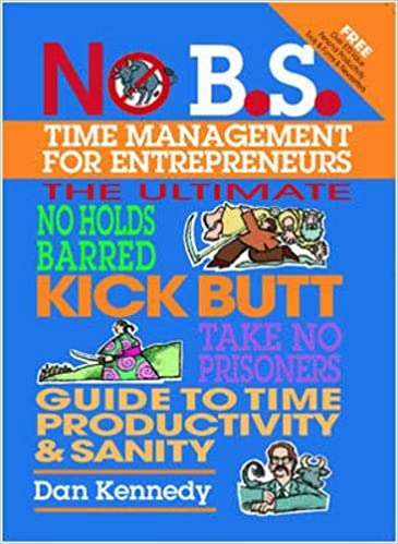 No B.S. Time Management for Entrepreneurs