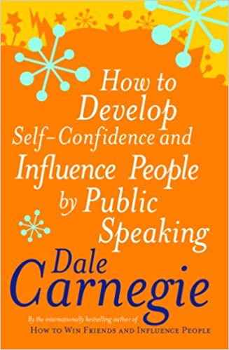 How to Develop Self-Confidence and Influence People by Public Speaking